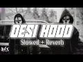 Lagu Desi Hood (Slowed + Reverb) - Krish Rao | BARATO NATION