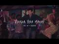 Download Lagu Vaada Vaa Machi - sped up + reverb (From \