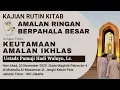 🔴 LIVE : 03. KEUTAMAAN AMALAN IKHLAS : AMALAN RINGAN BERPAHALA BESAR