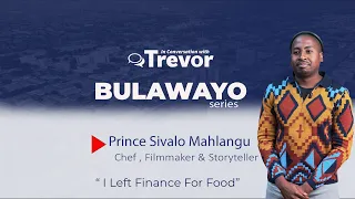 Prince Sivalo Mahlangu, Chef, Film-maker & Story Teller In Conversation With Trevor
