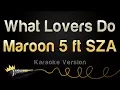 Download Lagu Maroon 5 ft. SZA - What Lovers Do (Karaoke Version)