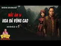 Download Lagu Truyện ma pháp sư  Quàng A Tũn : HOA ĐÁ VÙNG CAO tập 1 | seri Mắt Âm 14