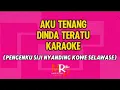 Lagu AKU TENANG DINDA TERATU KARAOKE (Pengenku siji nyanding kowe selawase)