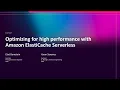 AWS re Invent 2025 - Optimizing for high performance with Amazon ElastiCache Serverless DAT437