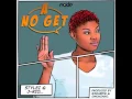 Lagu Zyon Stylei - A No Get ( Feat. J-Rio) [Prod. By Giskard 16 \u0026 Owoninho]