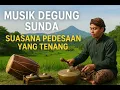 DEGUNG SUNDA PEDESAAN - MUSIK SUNDA PERNIKAHAN - DEGUNG SUNDA ENAK DI DENGAR