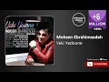 Lagu Mohsen Ebrahimzadeh - Yeki Yedoone ( محسن ابراهیم زاده - یکی یدونه )