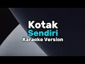 Download Lagu Karaoke Version || Kotak - Sendiri (tanpa vokal)