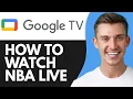 HOW TO WATCH NBA LIVE ON GOOGLE TV 2026