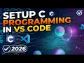 How to Set Up C Programming in VS Code Step-by-Step 2026