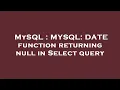 MySQL MYSQL DATE function returning null in Select query