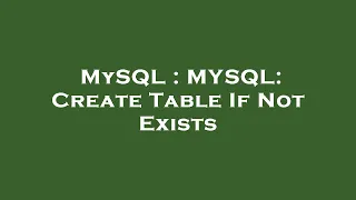 MySQL MYSQL Create Table If Not Exists