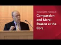 Compassion and Moral Reason at the Core Reimagining Religion Liberalism and Human Rights
