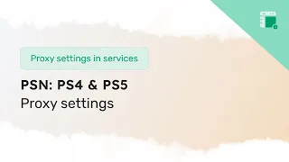 How to set up PSN proxy on PlayStation 4 5