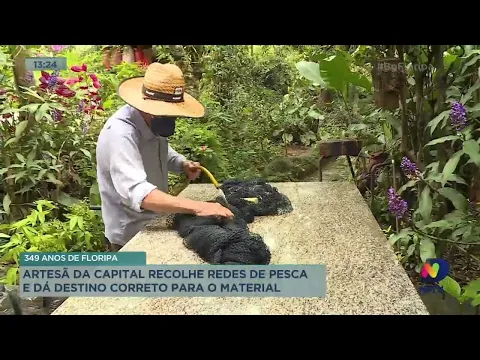 349 anos de Floripa: artesã da capital recolhe redes de pesca e dá destino correto para o material