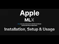 Apple MLX framework - Installation Setup and usage on mac computer