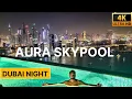Aura Skypool Dubai night' | the highest 360° infinity pool in the world