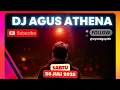 DJ AGUS TERBARU SABTU 26 JULI 2025 FULL BASS BREAKBEAT DJ JASMINE YAYA ATHENA