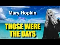 Download Lagu THOSE WERE THE DAYS - Mary Hopkin (with Lyrics)