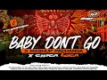 Download Lagu DJ BABY DON'T GO MASHUP PACHANGA X CHICA LOCA STYLE PARTY VIRAL KARNAVAL GAMPINGAN 2025
