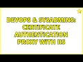 DevOps SysAdmins Certificate Authentication Proxy with IIS