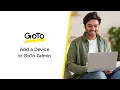 Add a Device in GoTo Admin