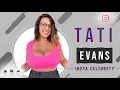 Tati Evans Curvy plus-size model Body Positivity Instagram Star Bio info