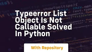 Typeerror list object is not callable solved in python