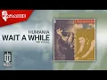Download Lagu Humania - Wait a While (Official Karaoke Video) | No Vocal