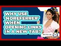 Why Use noreferrer When Opening Links In A New Tab - Simple HTML Studio
