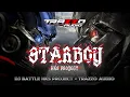 Lagu DJ BATTLE STARBOY || TRAZZO AUDIO x HKS PROJECT