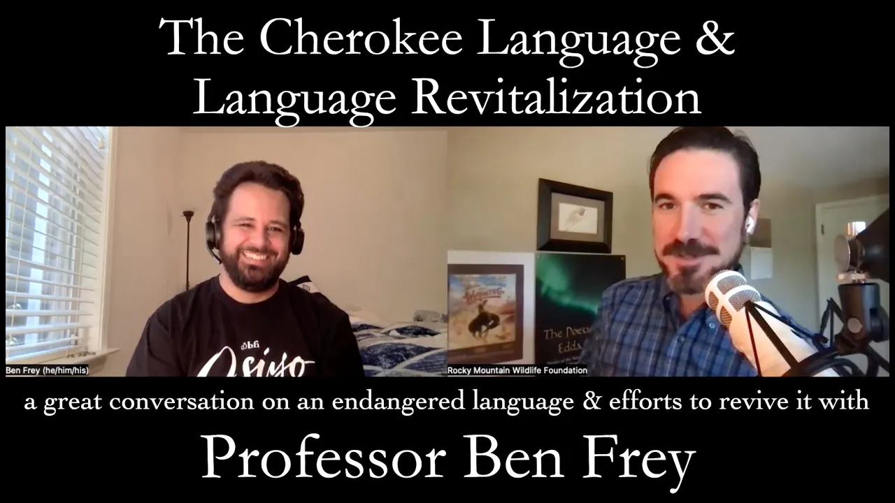 The Cherokee Language and Language Revitalization (with Dr. Ben Frey)