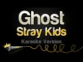 Lagu Stray Kids - Ghost (Karaoke Version)