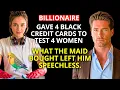 BILLIONAIRE gave 4 BLACK CREDIT CARDS to test 4 WOMEN - what the MAID bought left him SPEECHLESS