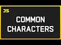 4 Common Characters Javascript Interview question 4K Tutorial