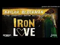 Nailah Blackman- Iron Love ( DJ Scotch refix)