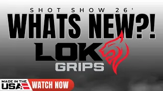 What s NEW From LOK GRIPS - SHOT SHOW 2026 Announcments
