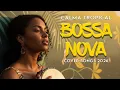 Lagu Relaxing Bossa Nova ☀️ Smooth Tropical Jazz for Unwinding, Calm Day \u0026 Easy Moments