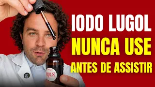 IODO LUGOL: Como Usar, Qual a Dose e Por Que Suplementar?