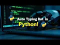 Auto Typing Bot with Python Type Like a Hacker in Seconds