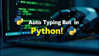 Auto Typing Bot with Python Type Like a Hacker in Seconds