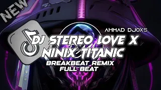 Download DJ STEREO LOVE X NINIX TITANIC BREAKBEAT FULL BEAT TERBARU MP3