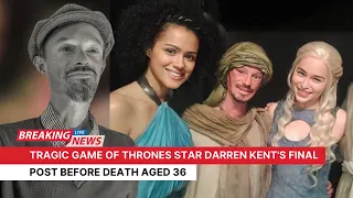 Tragic Game of Thrones star Darren Kent s final post before death aged 36