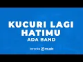 Download Lagu Kucuri Lagi Hatimu - ADA Band (KARAOKE VERSION)