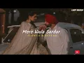 Mere Wala Sardar ️LoFi Version | JUGRAJ SANDHU | Slowed + Reverb| Love Song from panjabi LOFI RUSH 