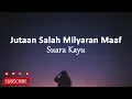 Suara Kayu - Jutaan Salah Milyaran Maaf (Lirik Lagu)