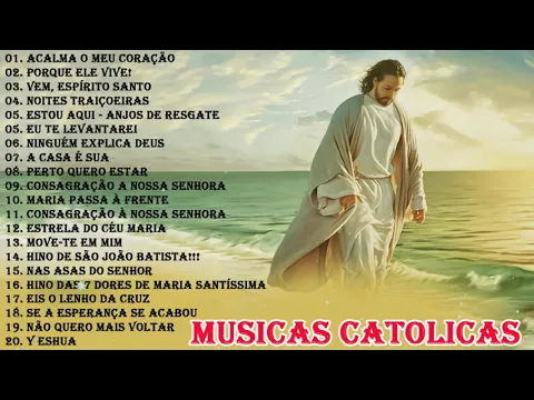 Download MP3 Top 20 Musicas Catolicas -  Acalma o Meu Coração, Vem, Espírito Santo, PORQUE ELE VIVE! ...