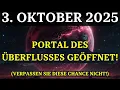 Download Lagu ACHTUNG! Portal des ÜBERFLUSSES — 3. OKTOBER! Entdecken Sie, ob SIE auserwählt sind!