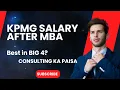 KPMG Consulting Salary Reality After MBA Best Salary in Big4 Roles selection process and more
