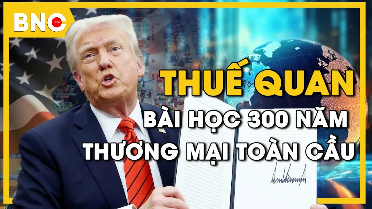 Outline Video Giải mã thế giới: Mỹ, thuế quan và bài học 300 năm thương mại toàn cầu | BNC Now